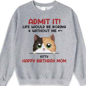 Life Would Be Boring Without Us - Cat Personalized Custom Unisex T-shirt, Hoodie, Sweatshirt - Gift For Pet Owners, Pet Lovers