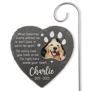 Custom Photo I'm Right Here, Inside Your Heart - Memorial Personalized Memorial Garden Slate & Hook - Sympathy Gift, Gift For Pet Owners, Pet Lovers