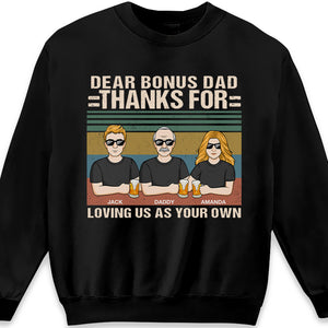 Dear Bonus Dad, Thanks For Loving Us As Your Own - Family Personalized Custom Unisex T-shirt, Hoodie, Sweatshirt - Father's Day, Birthday Gift For Dad