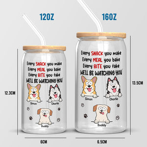 Every Snack You Make We'll Be Watching You - Dog Personalized Custom Glass Cup, Iced Coffee Cup - Gift For Pet Owners, Pet Lovers