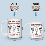 Mom, Thanks For Not Swallowing Us - Family Personalized Custom Mug - Mother's Day, Birthday Gift For Mom