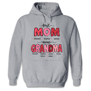 First Mom Now Grandma - Family Personalized Custom Unisex T-shirt, Hoodie, Sweatshirt - Gift For Mom, Grandma