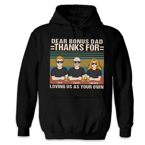 Dear Bonus Dad, Thanks For Loving Us As Your Own - Family Personalized Custom Unisex T-shirt, Hoodie, Sweatshirt - Father's Day, Birthday Gift For Dad