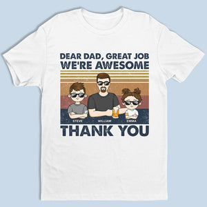 Dear Dad, Great Job I'm All Awesome Thank You Young - Family Personalized Custom Unisex T-shirt, Hoodie, Sweatshirt - Father's Day, Birthday Gift For Dad