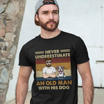Never Underestimate An Old Man With His Dogs - Dog Personalized Custom Unisex T-shirt, Hoodie, Sweatshirt - Gift For Pet Owners, Pet Lovers