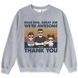 Dear Dad, Great Job I'm All Awesome Thank You Young - Family Personalized Custom Unisex T-shirt, Hoodie, Sweatshirt - Father's Day, Birthday Gift For Dad