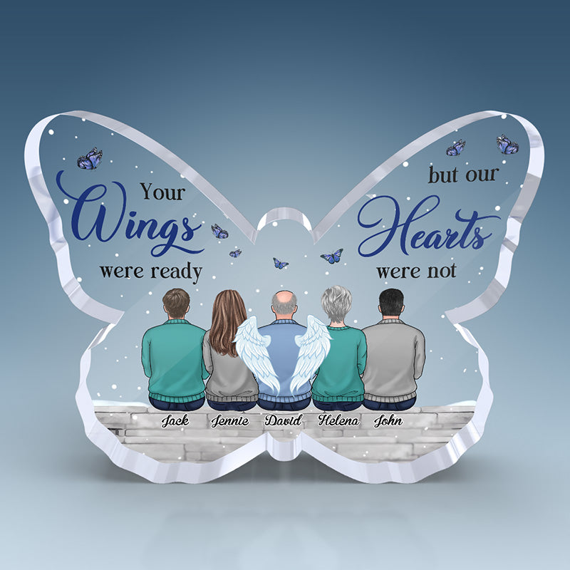 Your Wings Were Ready, But My Heart Was Not - Memorial Personalized Custom Butterfly Shaped Acrylic Plaque - Sympathy Gift For Family Members