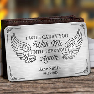 I'll Carry You With Me - Memorial Personalized Custom Aluminum Wallet Card - Sympathy Gift For Family Members