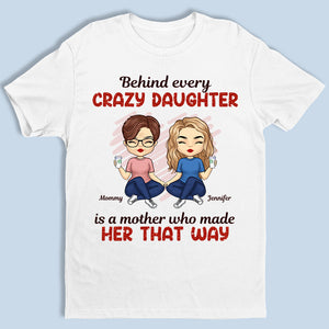 Behind Every Crazy Daughter - Family Personalized Custom Unisex T-shirt, Hoodie, Sweatshirt - Gift For Mom, Grandma