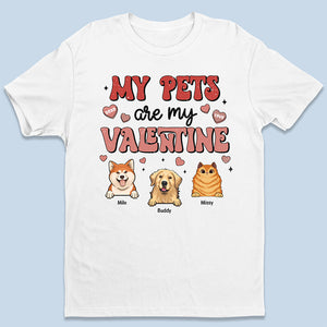 My Pets Are My Valentine - Dog & Cat Personalized Custom Unisex T-shirt, Hoodie, Sweatshirt - Gift For Pet Owners, Pet Lovers