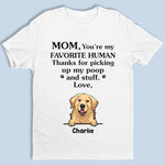 Mom, You’re My Favorite Human - Dog Personalized Custom Unisex T-shirt, Hoodie, Sweatshirt - Mother's Day, Gift For Pet Owners, Pet Lovers
