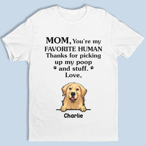 Mom, You’re My Favorite Human - Dog Personalized Custom Unisex T-shirt, Hoodie, Sweatshirt - Mother's Day, Gift For Pet Owners, Pet Lovers