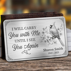 I Will Carry You With Me - Memorial Personalized Custom Aluminum Wallet Card - Sympathy Gift For Family Members