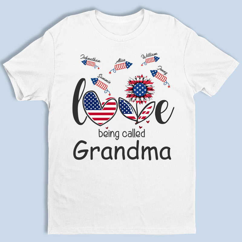 Love Being Called Grandma - Gift For 4th Of July - Personalized Unisex T-Shirt