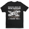 Dear Dad Great Job We're Awesome - Family Personalized Custom Unisex T-shirt, Hoodie, Sweatshirt - Father's Day, Birthday Gift For Dad