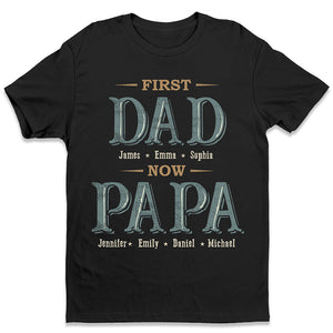 First Dad Now Grandpa - Family Personalized Custom Unisex T-shirt, Hoodie, Sweatshirt - Father's Day, Birthday Gift For Dad, Grandpa