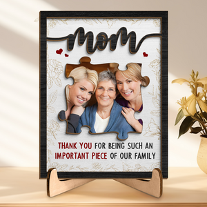 Custom Photo An Important Piece Of Our Family - Family Personalized Custom 2-Layered Wooden Plaque With Stand - House Warming Gift For Mom, Grandma