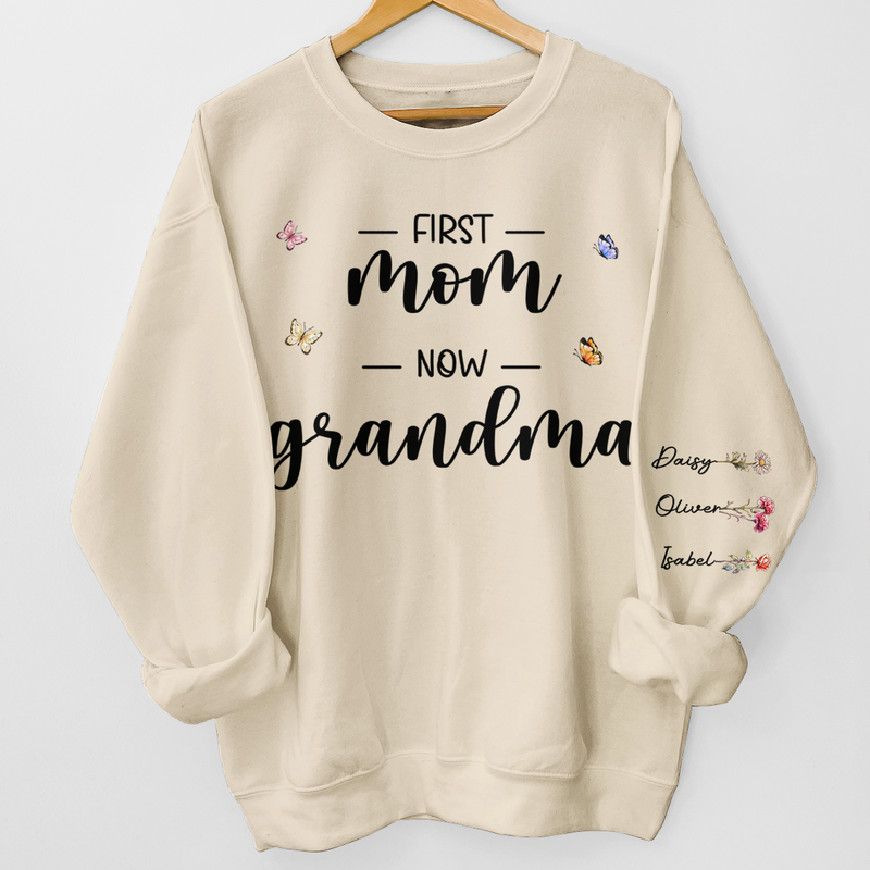 First Mom And Now Nana - Family Personalized Custom Unisex Sweatshirt With Design On Sleeve - Gift For Mom, Grandma