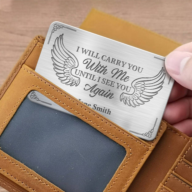 I'll Carry You With Me - Memorial Personalized Custom Aluminum Wallet Card - Sympathy Gift For Family Members