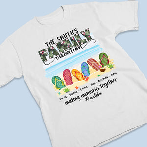 Family Vacation Making Memories Together - Family Personalized Custom Unisex T-shirt, Hoodie, Sweatshirt - Summer Vacation, Gift For Family Members