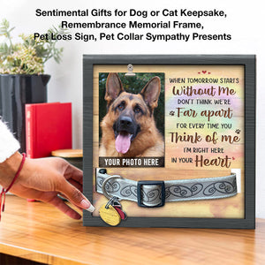 When Tomorrow Starts Without Me, Don't Think We're Far Apart - Memorial Pet Loss Sign, Collar Picture Frame - Sympathy Gift, Gift For Pet Owners, Pet Lovers