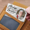 Custom Photo Always On My Mind - Memorial Personalized Custom Aluminum Wallet Card - Sympathy Gift For Family Members