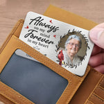 Custom Photo Always On My Mind - Memorial Personalized Custom Aluminum Wallet Card - Sympathy Gift For Family Members
