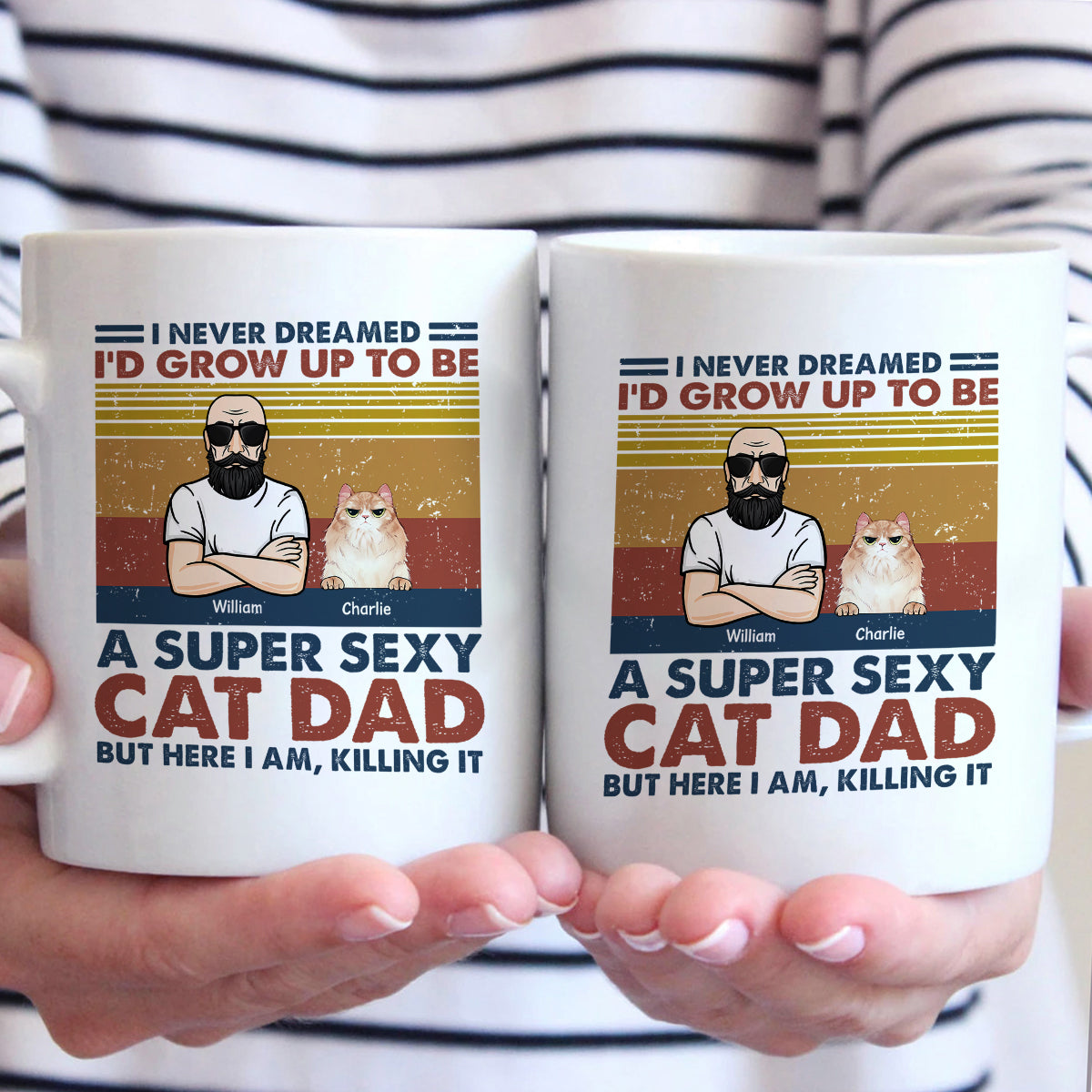 A Super Sexy Cat Dad - Cat Personalized Custom Mug - Gift For Pet Owners, Pet Lovers