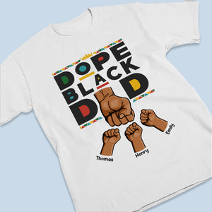 Dope Black Dad - Family Personalized Custom Unisex T-shirt, Hoodie, Sweatshirt - Father's Day, Birthday Gift For Dad