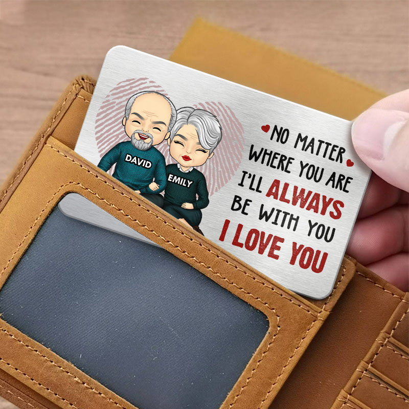 I’ll Always Be With You - Couple Personalized Custom Aluminum Wallet Card -  Gift For Husband Wife