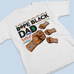 The Dope Black Dad - Family Personalized Custom Unisex T-shirt, Hoodie, Sweatshirt - Father's Day, Birthday Gift For Dad