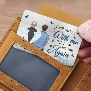 I'll Carry You With Me Til' I See You Again - Memorial Personalized Custom Aluminum Wallet Card -  Sympathy Gift, Gift For Family Members