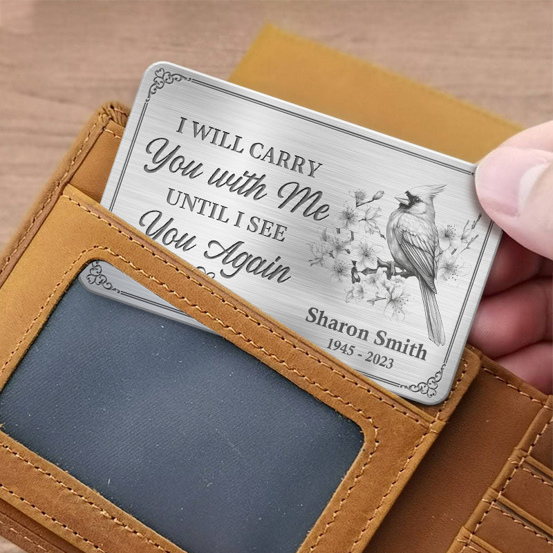 I Will Carry You With Me - Memorial Personalized Custom Aluminum Wallet Card - Sympathy Gift For Family Members