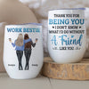 Thanks For Being My Friends - Coworker Personalized Custom Wine Tumbler - Gift For Coworkers, Work Friends, Colleagues
