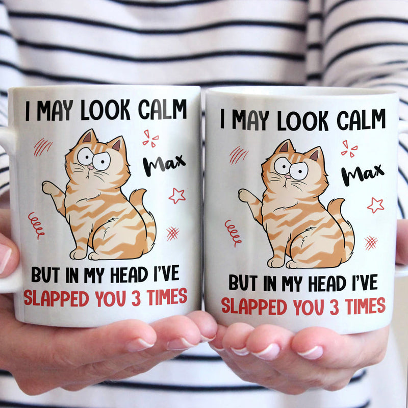 In My Head I've Slapped You 3 Times - Cat Personalized Custom Mug - Gift For Pet Owners, Pet Lovers