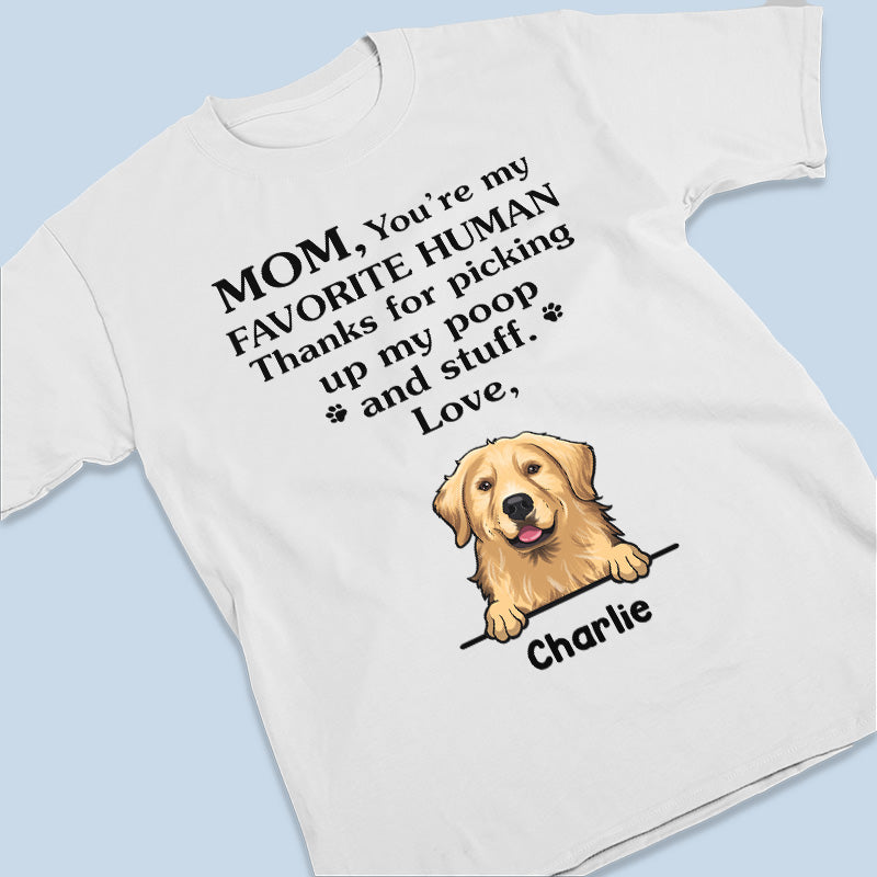 Mom, You’re My Favorite Human - Dog Personalized Custom Unisex T-shirt, Hoodie, Sweatshirt - Mother's Day, Gift For Pet Owners, Pet Lovers