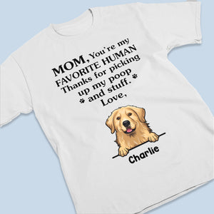 Mom, You’re My Favorite Human - Dog Personalized Custom Unisex T-shirt, Hoodie, Sweatshirt - Mother's Day, Gift For Pet Owners, Pet Lovers