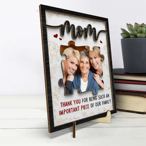 Custom Photo An Important Piece Of Our Family - Family Personalized Custom 2-Layered Wooden Plaque With Stand - House Warming Gift For Mom, Grandma