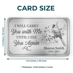 I Will Carry You With Me - Memorial Personalized Custom Aluminum Wallet Card - Sympathy Gift For Family Members