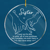 You Won't Have To Face Problems Alone - Bestie Personalized Custom Ornament - Acrylic Round Shaped - Christmas Gift For Best Friends, BFF, Sisters