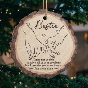 I Will Always Be There - Bestie Personalized Custom Ornament - Wood Custom Shaped - Christmas Gift For Best Friends, BFF, Sisters