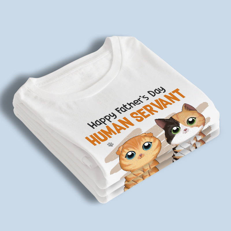 We Love You, Our Human Servant - Cat Personalized Custom Unisex T-shirt, Hoodie, Sweatshirt - Father's Day, Gift For Pet Lovers, Pet Owners