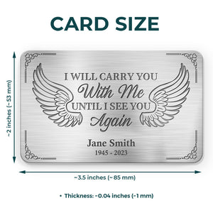 I'll Carry You With Me - Memorial Personalized Custom Aluminum Wallet Card - Sympathy Gift For Family Members