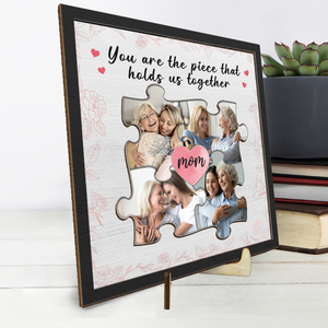 Custom Photo You Are The Most Important Piece - Family Personalized Custom 2-Layered Wooden Plaque With Stand - House Warming Gift For Mom, Grandma