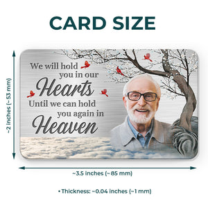 Custom Photo Hold You In My Heart - Memorial Personalized Custom Aluminum Wallet Card - Sympathy Gift For Family Members