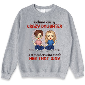 Behind Every Crazy Daughter - Family Personalized Custom Unisex T-shirt, Hoodie, Sweatshirt - Gift For Mom, Grandma