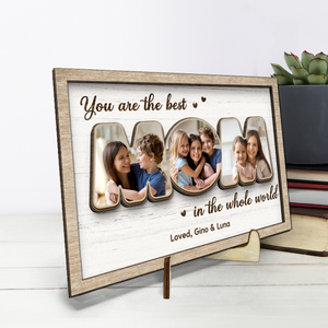 Custom Photo You Are The World - Family Personalized Custom 2-Layered Wooden Plaque With Stand - House Warming Gift For Mom