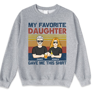 My Favorite Daughter Gave Me This Shirt - Family Personalized Custom Unisex T-Shirt - Father's Day, Birthday Gift Dad