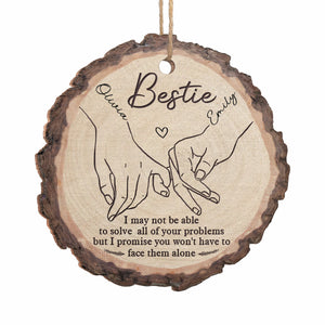 I Will Always Be There - Bestie Personalized Custom Ornament - Wood Custom Shaped - Christmas Gift For Best Friends, BFF, Sisters