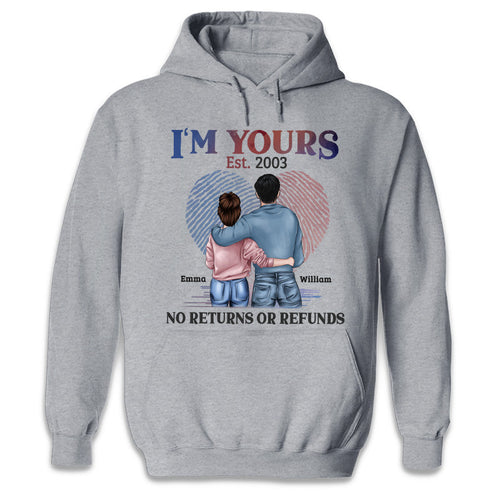 I'M Yours No Returns Or Refunds - Couple Personalized Custom Unisex T-Shirt, Hoodie, Sweatshirt - Gift For Husband Wife, Anniversary New Hoodie | Shop